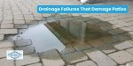 Drainage Failures That Damage Patios