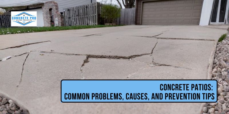 Concrete Patios Common Problems, Causes, and Prevention Tips