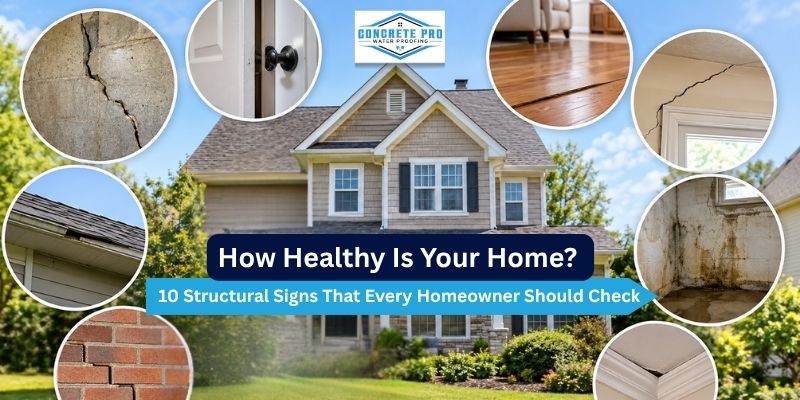 How Healthy Is Your Home? 10 Structural Signs That Every Homeowner Should Check